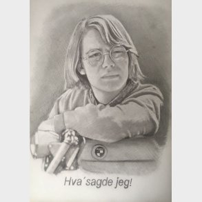 B�rge Portr�t Tegning - Hva sagde jeg